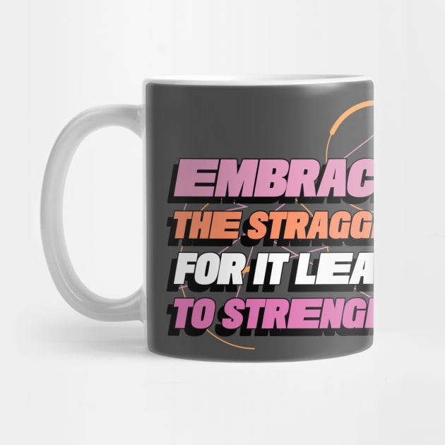 Embrace the struggle, for it leads to strength! by Timotajube